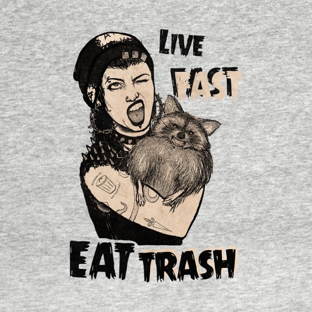 Live Fast Eat Trash by aLouro